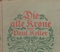 Die alte Krone. Roman aus Wendenland. Von Paul Keller (1916)