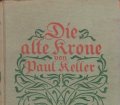 Die alte Krone. Roman aus Wendenland. Von Paul Keller (1916)