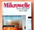 Mikrowelle. Neue Rezepte und Tips (ca. 1990).