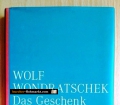 Das Geschenk. Von Wolf Wondratschek (2011)