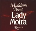 Lady Moira. Von Madeleine Brent (1986)