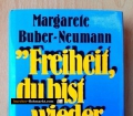 Freiheit, du bist wieder mein. Von Margarete Buber-Neumann (1978)