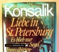 3 Romane in einem Band. Liebe in St. Petersburg, Es blieb nur ein rotes Segel, Transsibirien-Express. Von Heinz G. Konsalik