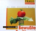 Bewußte Ernährung - leicht gemacht. Christian Wanger (1990)
