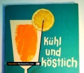 Kühl und köstlich. Eine kulinarische Reise in kühle Zonen. Von Bauknecht Gmbh (ca. 1965)