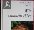 Wir sammeln Pilze. Von Hermann Jahn (1970)