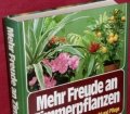 Mehr Freude an Zimmerpflanzen. Das praktische Handbuch für Aufzucht und Pflege. Von Das Beste (1981)