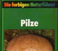 Die farbigen Naturführer. Pilze. Von Helmut und Renate Grünert. Herausgegeben von Gunter Steinbach (1984)