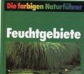 Die farbigen Naturführer. Feuchtgebiete. Von Josef Reichholf (1988)