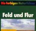 Die farbigen Naturführer. Feld und Flur. Von Josef Reichholf (1989)