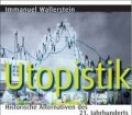 Utopistik. Historische Alternativen des 21. Jahrhundert. Von Immanuel Wallerstein und Jürgen Pelzer (2007)