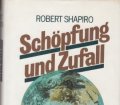 Schöpfung und Zufall. Vom Ursprung der Evolution. Von Robert Shapiro (1987)