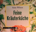 Feine Kräuterküche. Von Anne Wilson (2004). Bellavista Verlag.