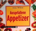 Ausgefallene Appetizer. Von Anne Wilson (2004)