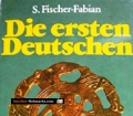 Die ersten Deutschen. Von S. Fischer-Fabian (1975)