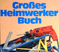 Großes Heimwerker Buch. Von Nicholas J. Frewing (1978).