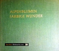 Alpenblumen. Farbige Wunder. Von Paula Kohlhaupt (1963)