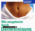 Wie neugeboren durch Darmreinigung. Von Renate Collier (1999)