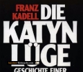 Die Katyn Lüge. Von Franz Kadell (1991)