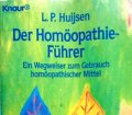 Der Homöopathie-Führer. Ein Wegweiser zum Gebrauch homöopathischer Mittel. Von L.P. Huijsen (1991)