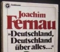 Deutschland, Deutschland über alles... Von Anfang bis Ende. Von Joachim Fernau (1980)