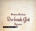 Der fremde Gott. Von Bruno Brehm (1948).
