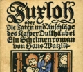Fuxloh, oder Die Taten und Anschläge des Kasper Dullhäubel. Ein Schelmenroman. Von Hans Watzlik (1922)