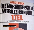 Die normgerechte Werkzeichnung. Arbeitsbuch. Von Adolf Frischherz (1982)