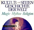 Kultur- und Sittengeschichte der Welt. Magie, Mythos, Religion. Von Hannsferdinand Döbler (1972)