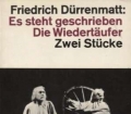 Es steht geschrieben u Die Wiedertäufer (2 Stücke). Von Friedrich Dürrenmatt (1979)
