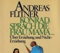 Konrad, sprach die Frau Mama. Über Erziehung und Nichterziehung. Von Andreas Flitner (1985)