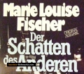Der Schatten des Anderen. Von Marie Louise Fischer (1984).