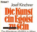 Die Kunst ein Egoist zu sein. Von Josef Kirschner (1978).