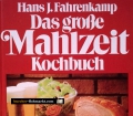 Das große Mahlzeit Kochbuch. Von Hans J. Fahrenkamp (1980)