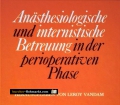 Anästhesiologische und internistische Betreuung in der perioperativen Phase. Von Leroy Vandam (1990)