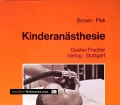 Kinderanästhesie. Von T.C.K. Brown (1985)