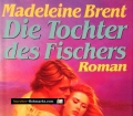 Die Tochter des Fischers. Von Madeleine Brent (1972)