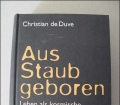 Aus Staub geboren. Leben als kosmische Zwangsläufigkeit. Von Christian de Duve (1995)