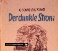 Der dunkle Strom. Von Georg Büsing (1943)