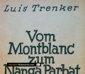 Vom Montblanc zum Nanga Parbat. Von Luis Trenker (1943)