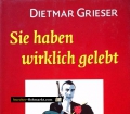 Sie haben wirklich gelebt. Von Dietmar Grieser (2001)