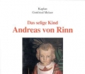Das selige Kind Andreas von Rinn. Ein wahrer Märtyrer der katholischen Kirche. Von Kaplan Gottfried Melzer (1989)