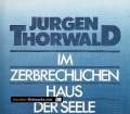 Im zerbrechlichen Haus der Seele. Von Jürgen Thorwald (1986)