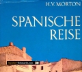 Spanische Reise. Von H.V. Morton (1962)