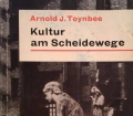 Kultur am Scheidewege. Von Arnold J. Toynbee (1958)