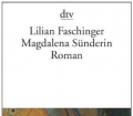 Magdalena Sünderin. Von Lilian Faschinger (2006)