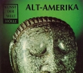 Alt-Amerika. Kunst der Welt. Von Hans-Dietrich Disselhoff (1980)