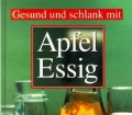 Gesund und schlank mit Apfelessig. Bassermann 1998