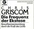 Die Frequenz der Ekstase. Bewußtseinsentwicklung durch die Kraft des Lichts. Von Chris Griscom (1988)