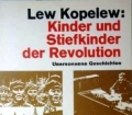 Kinder und Stiefkinder der Revolution. Unersonnene Geschichten der russischen Oktoberrevolution. Von Lew Kopelew (1983).
